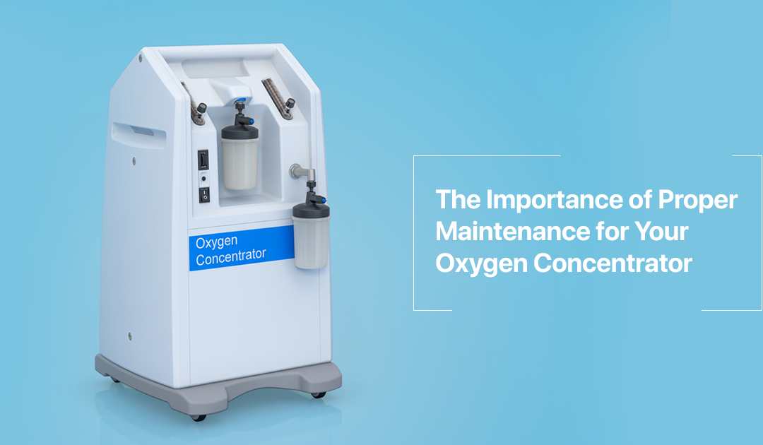 The Importance of Proper Maintenance for Your Oxygen Concentrator